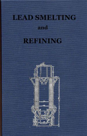 [Gutenberg 63784] • Lead Smelting and Refining, With Some Notes on Lead Mining